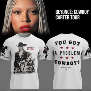 Beyonce x Houston Tour 2025 You Got A Problem Cowboy Shirt -  NTP070702